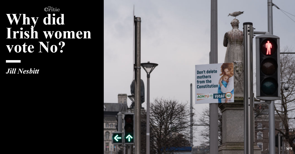 Voting Rights Ireland Why did Irish women vote No? | Jill Nesbitt | The Critic Magazine