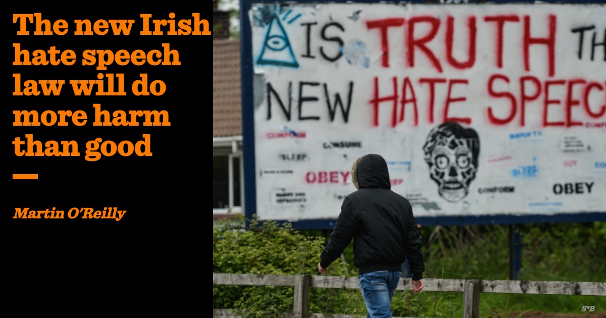 The new Irish hate speech law will do more harm than good | Martin O ...