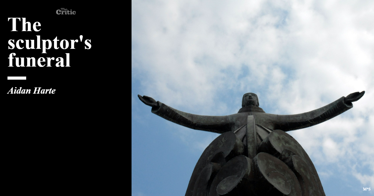The sculptor’s funeral | Aidan Harte | The Critic Magazine