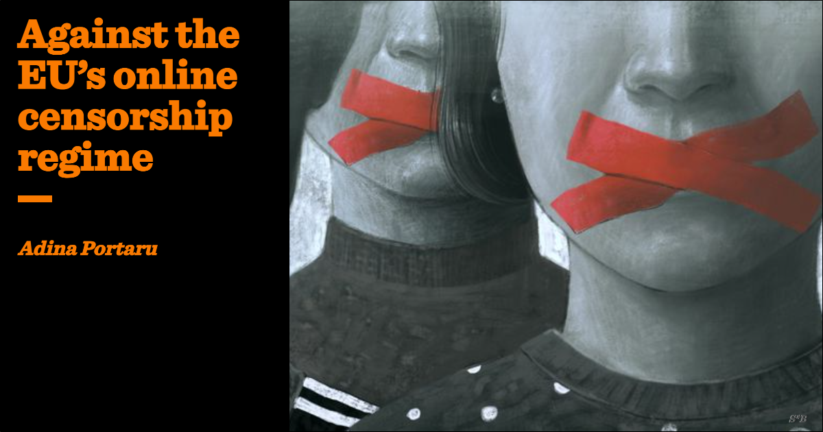 Against the EU’s online censorship regime
