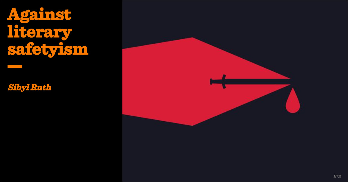 Against literary safetyism | Sibyl Ruth | The Critic Magazine