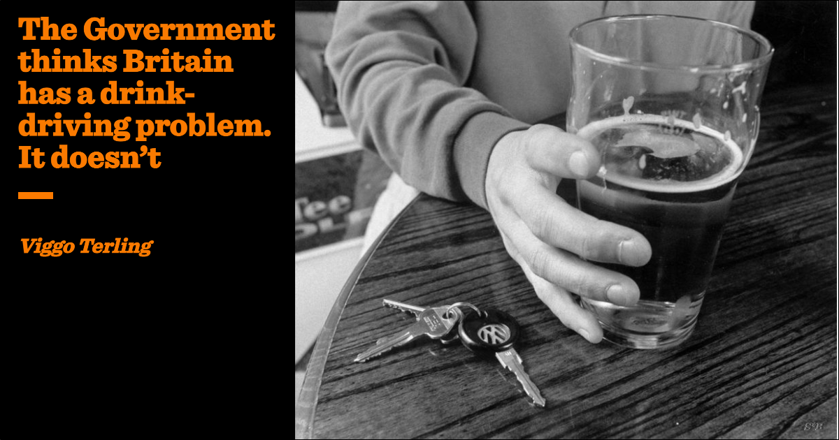 The Government thinks Britain has a drink-driving problem. It doesn’t