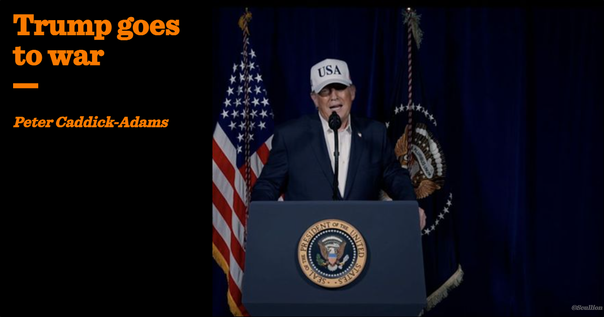 Trump goes to war