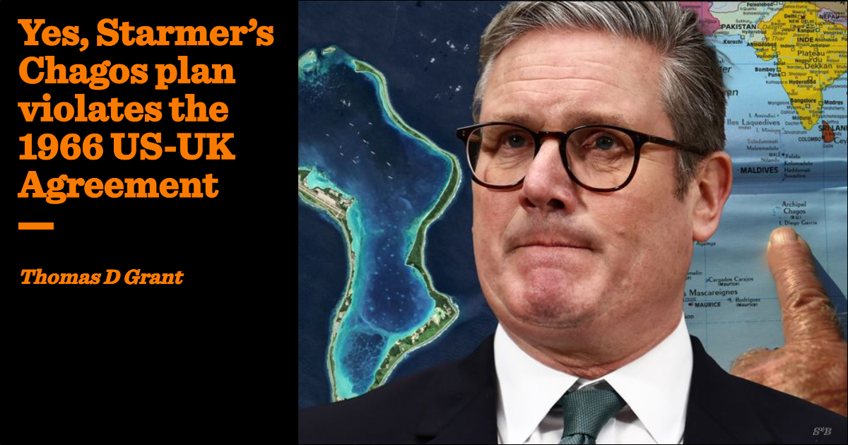 Yes, Starmer’s Chagos plan violates the 1966 US-UK Agreement