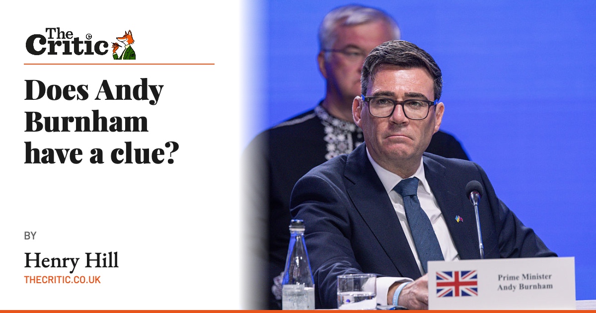 Does Andy Burnham have a clue?